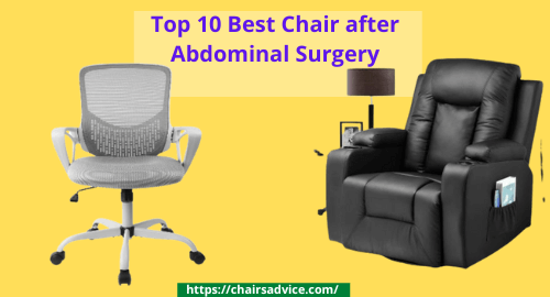 Top 10 Best Chair after Abdominal Surgery in 2022- Buyer’s Guide