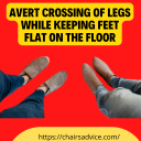 Avert Crossing of Legs While Keeping Feet Flat on the Floor