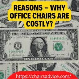 Reasons - Why Office Chairs are Costly?
